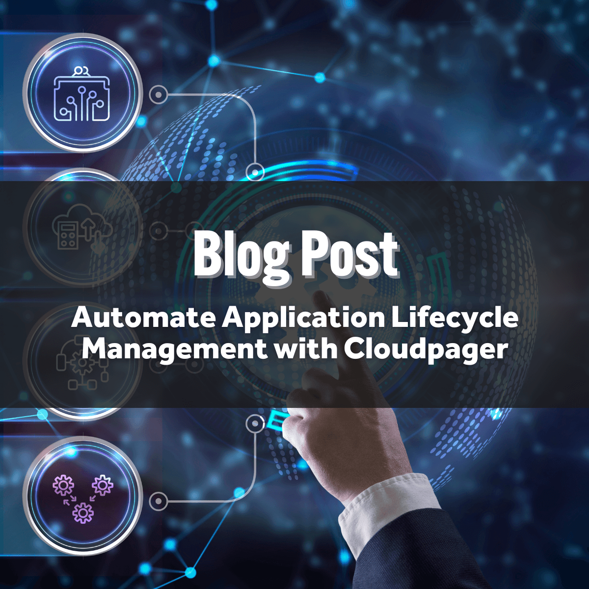 Automate Application Lifecycle Management With Cloudpager Automate Application Lifecycle Management With Cloudpager