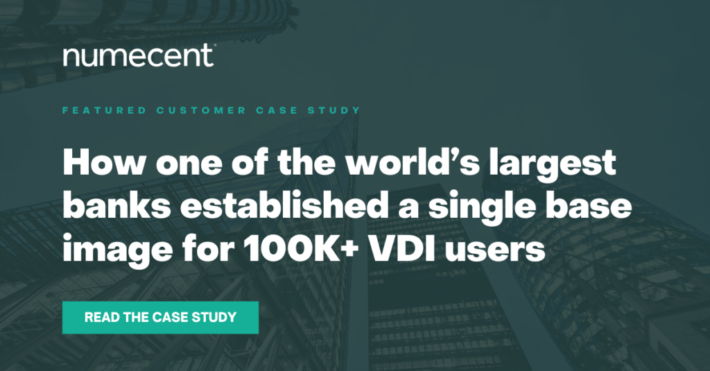 How one of the world's largest banks established a single base image for more than 100,000 VDI users