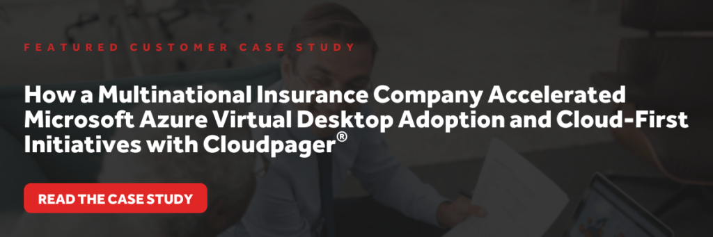 How a Multinational Insurance Company alleviated Azure Virtual Desktop Management Issues with Cloudpager