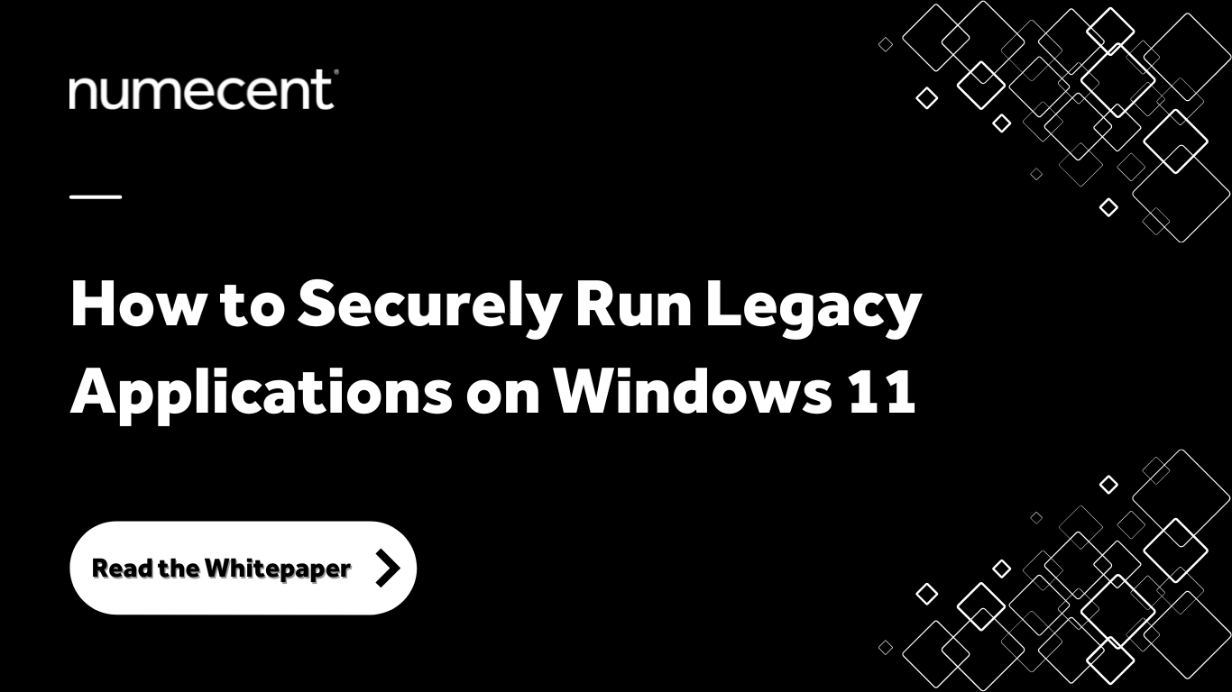 How to Securely Run Legacy Applications on Windows 11 Whitepaper (Blog Graphic Callout)) How to Securely Run Legacy Applications on Windows 11