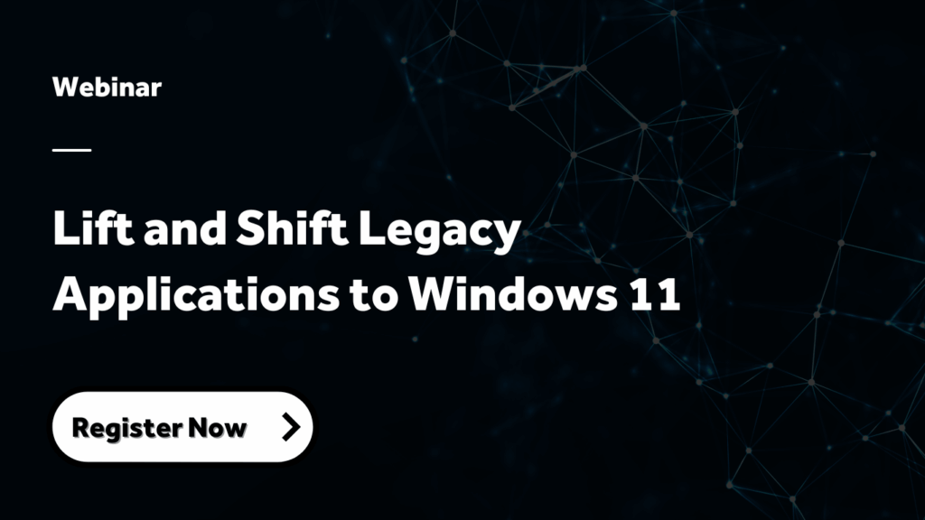 Lift and Shift Legacy Applications to Windows 11 webinar registration