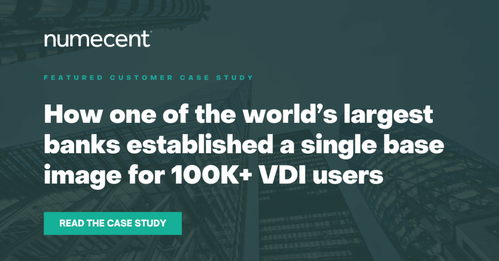 How one of the world's largest banks established a single base image for more than 100,000 VDI users